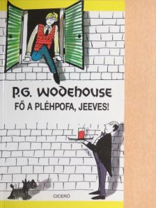 P. G. Wodehouse - Fő a pléhpofa, Jeeves! [antikvár]