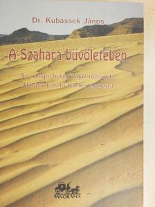 Dr. Kubassek János - A Szahara bűvöletében [antikvár]