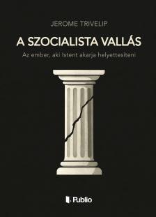 Trivelip Jerome - A szocialista vallás [eKönyv: epub, mobi]