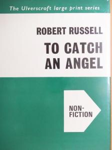 Robert Russell - To Catch an Angel [antikvár]