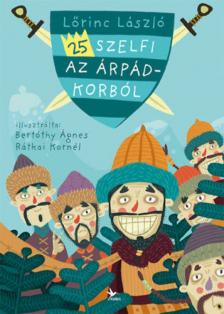 Lőrinc László - 25 szelfi az Árpád-korból [antikvár]