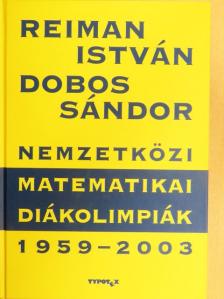 Dobos Sándor - Nemzetközi Matematikai Diákolimpiák 1959-2003 [antikvár]