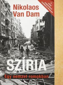 Nikolaos Van Dam - Szíria - Egy nemzet romokban [antikvár]
