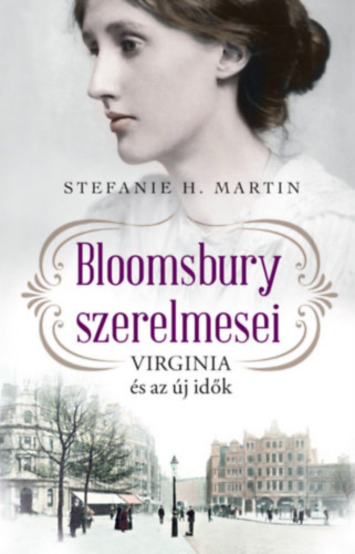 Stefanie H. Martin - Bloomsbury szerelmesei - Virginia és az új idők [antikvár]