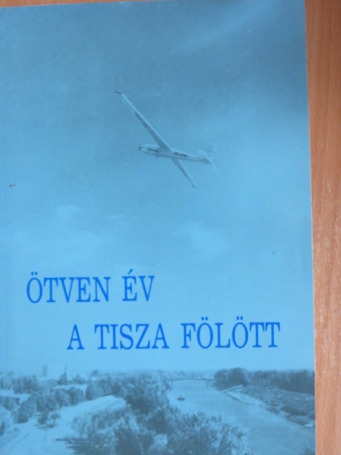 Király Sándor - Ötven év a Tisza fölött [antikvár]