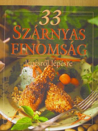 Hargitai György - 33 szárnyas finomság lépésről lépésre [antikvár]