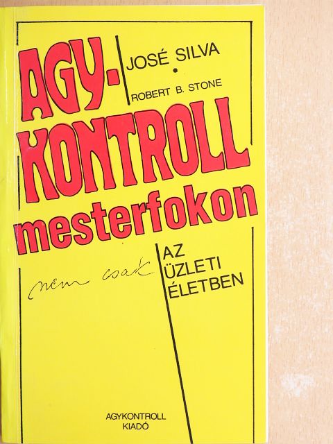 José Silva - Agykontroll mesterfokon (nem csak) az üzleti életben [antikvár]