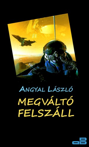 Angyal László - Megváltó felszáll [eKönyv: epub, mobi]
