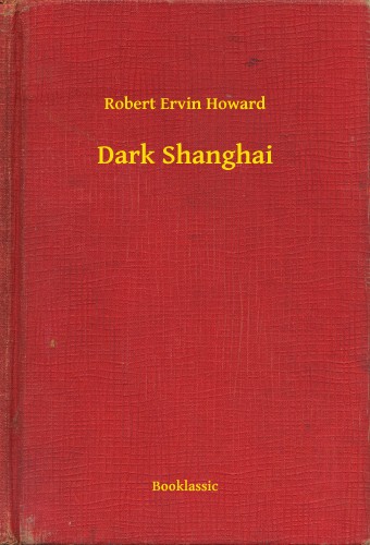 Howard Robert Ervin - Dark Shanghai [eKönyv: epub, mobi]