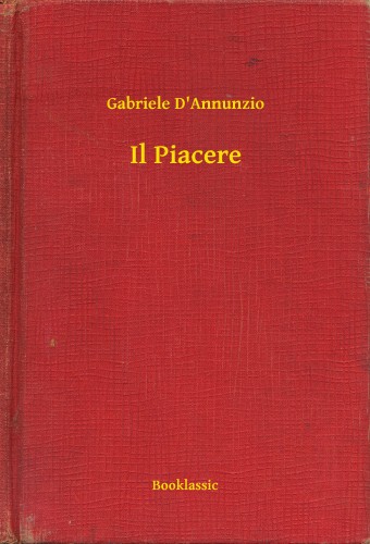 Annunzio Gabriele D - Il Piacere [eKönyv: epub, mobi]