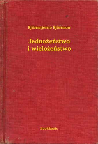 Björnstjerne Björnson - Jedno¿eñstwo i wielo¿eñstwo [eKönyv: epub, mobi]