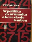 Fenyő Imre - Árpolitika és ármunka a kereskedelemben [antikvár]