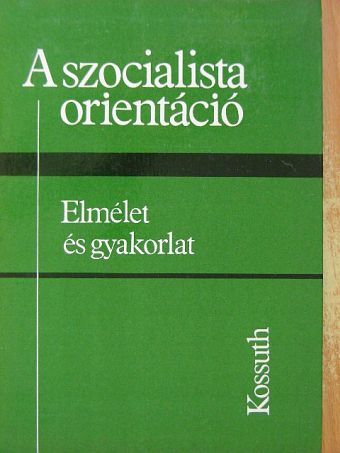 Ágh Attila - A szocialista orientáció [antikvár]