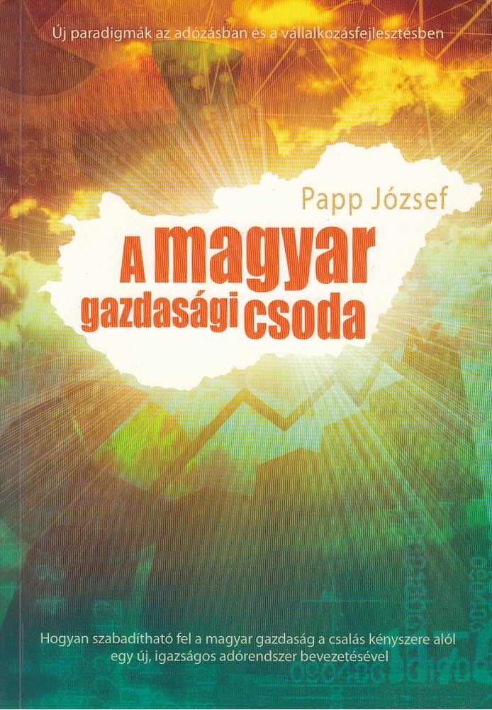 Papp József - A magyar gazdasági csoda [antikvár]