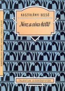 Kosztolányi Dezső - Nero, a véres költő - Talentum diákkönyvtár
