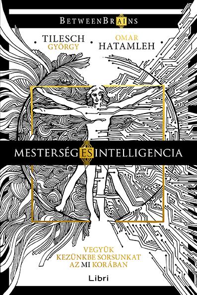 Tilesch György; Hatamleh, Omar - Mesterség és intelligencia - Vegyük kezünkbe sorsunkat az MI korában