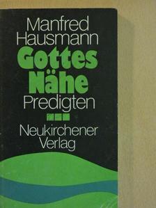 Manfred Hausmann - Gottes Nähe [antikvár]