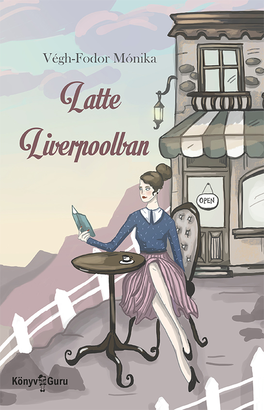 Végh-Fodor Mónika - Latte Liverpoolban