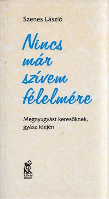 Szenes László - Nincs már szívem félelmére [antikvár]