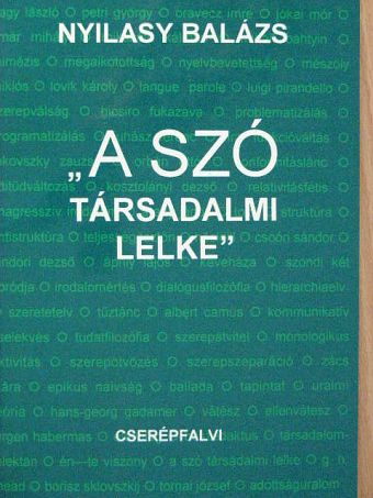 Nyilasy Balázs - "A szó társadalmi lelke" [antikvár]