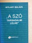 Nyilasy Balázs - "A szó társadalmi lelke" [antikvár]