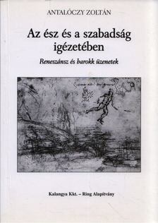 Antalóczy Zoltán - Az ész a szabadság igézetében [antikvár]