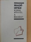 Brackó István - Kinek fütyül a madár? [antikvár]