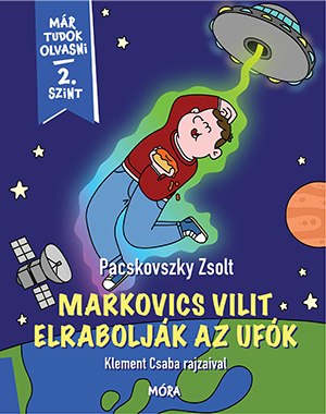 Pacskovszky Zsolt - Markovics Vilit elrabolják az ufók - Már tudok olvasni