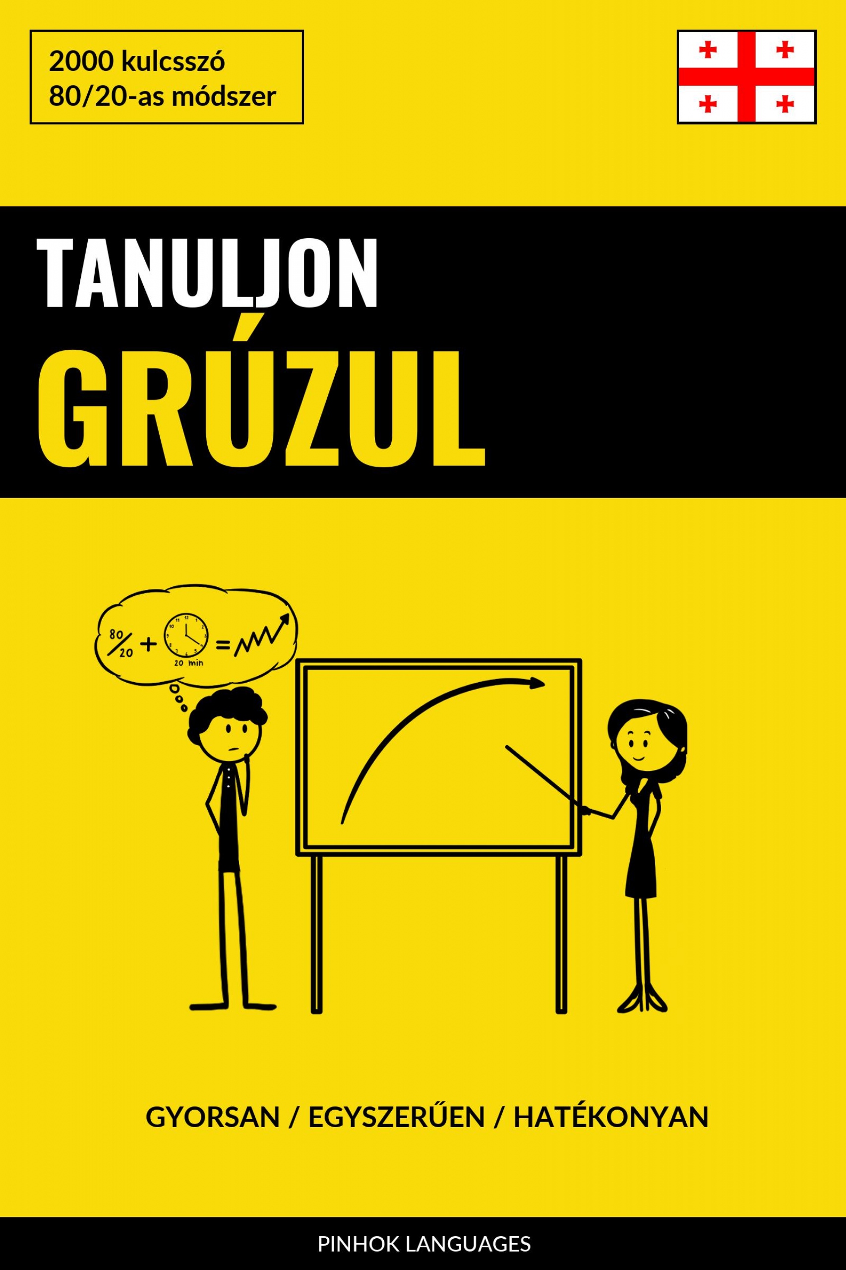 Languages Pinhok - Tanuljon Grúzul - Gyorsan / Egyszerűen / Hatékonyan [eKönyv: epub, mobi]