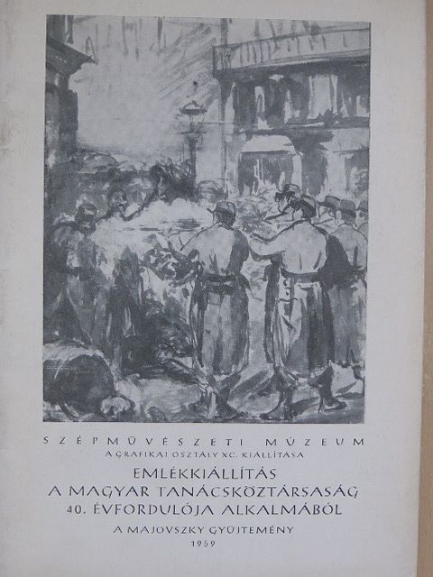 Emlékkiállítás a Magyar Tanácsköztársaság 40. évfordulója alkalmából [antikvár]