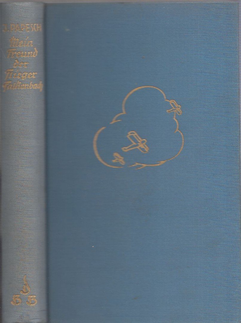 Joseph Papesch - Mein Freund der Flieger Falkenbach [antikvár]