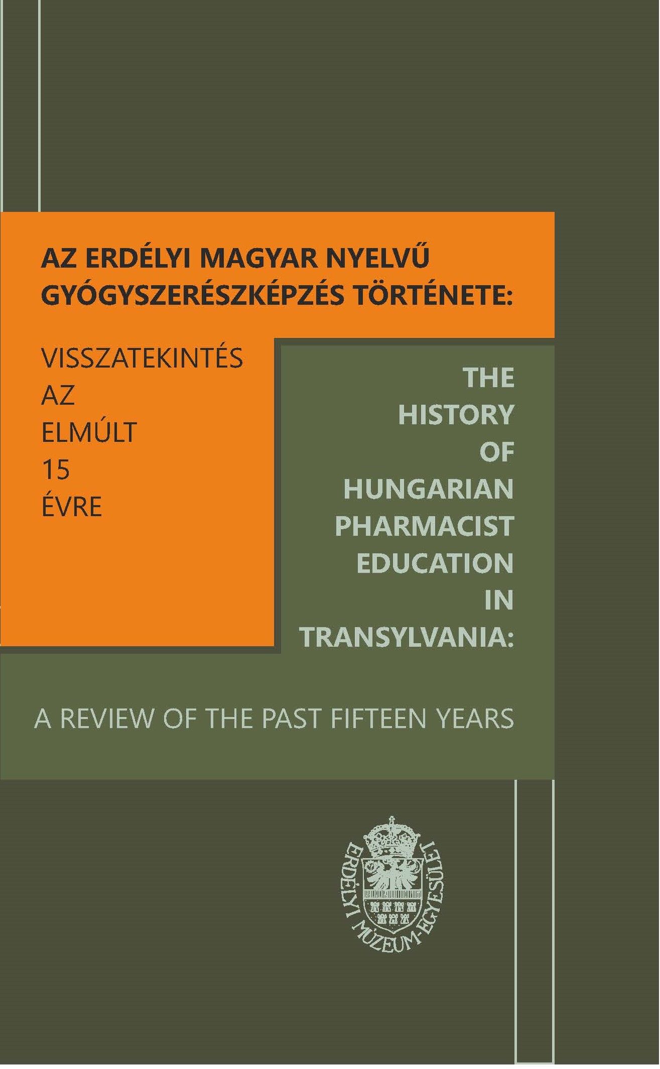 Sipos Emese, Papp Kinga[szerk.] - Az erdélyi magyar nyelvű gyógyszerészképzés története