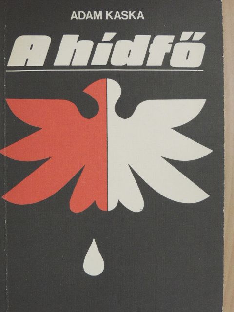 Adam Kaska - A hídfő [antikvár]