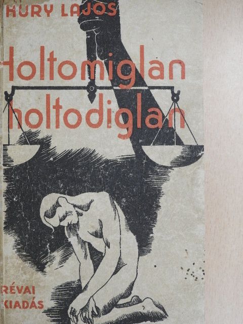 Thury Lajos - Holtomiglan, holtodiglan [antikvár]