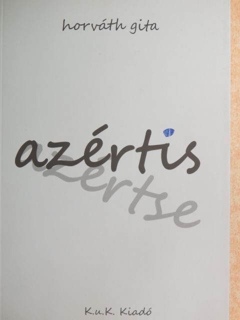 Horváth Gita - Azértis - Azértse [antikvár]
