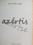 Horváth Gita - Azértis - Azértse [antikvár]