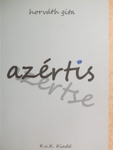 Horváth Gita - Azértis - Azértse [antikvár]