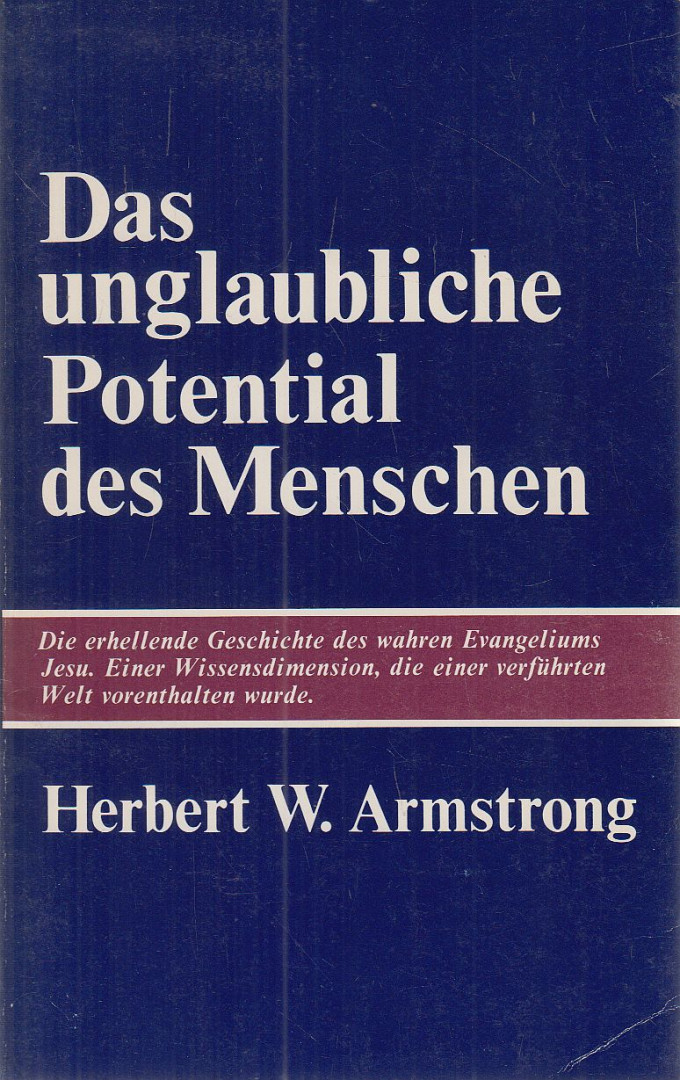 Herbert W. Armstrong - Das unglaubliche Potential des Menschen [antikvár]