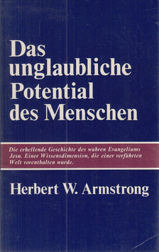 Herbert W. Armstrong - Das unglaubliche Potential des Menschen [antikvár]