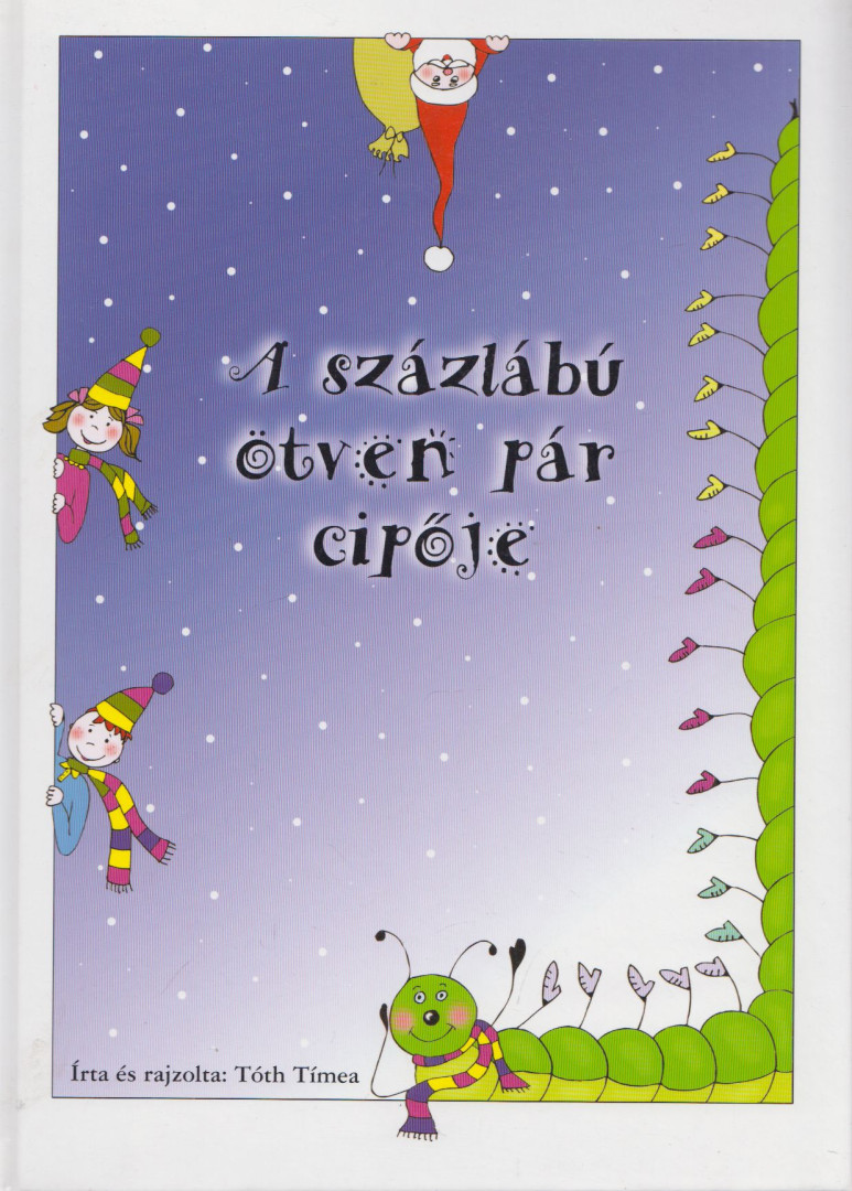 TÓTH TÍMEA - A százlábú ötven pár cipője [antikvár]