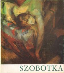 Bodnár Éva - Szobotka Imre (1890-1961) emlékkiállítása [antikvár]