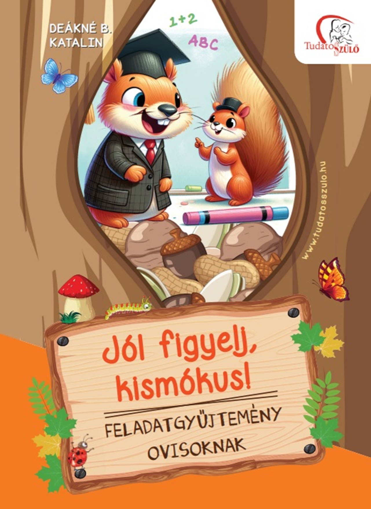 DEÁKNÉ B.KATALIN - Jól figyelj, kismókus!