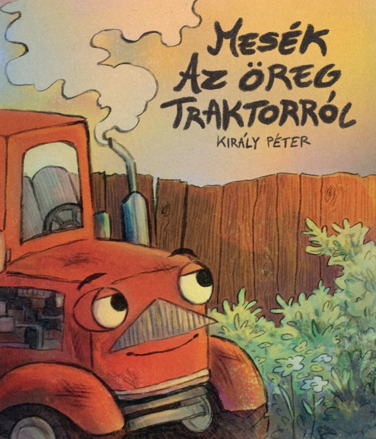 Király Péter - Mesék az öregtraktorról