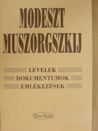 Modeszt Muszorgszkij - Levelek, dokumentumok, emlékezések [antikvár]