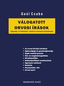 Gaál Csaba - Válogatott orvosi írások - Egészség- és hivatásbeli, valamint orvosnyelvi közlemények