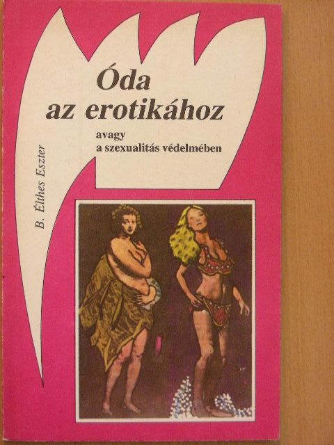 B. Élthes Eszter - Óda az erotikához [antikvár]