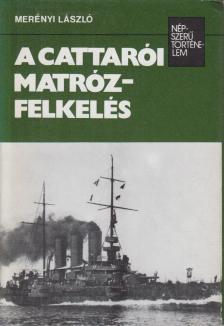 MERÉNYI LÁSZLÓ - A cattarói matrózfelkelés [antikvár]