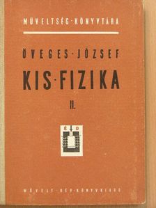 Öveges József - Kis fizika II. [antikvár]
