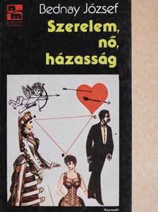 Bednay József - Szerelem, nő, házasság [antikvár]