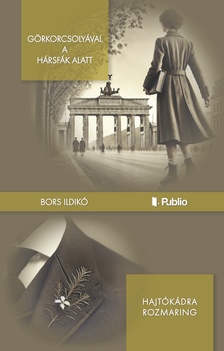 Bors Ildikó - Görkorcsolyával a hársfák alatt - Hajtókádra rozmaring
